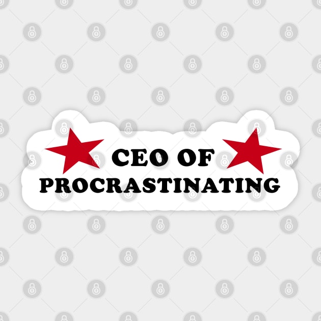 CEO of Procrastinating Sticker by TrikoNovelty